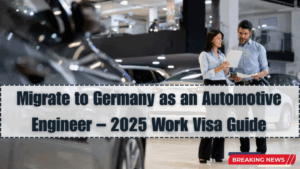 Migrate to Germany as an Automotive Engineer – 2025 Work Visa Guide