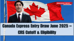 Canada Express Entry Draw June 2025 – CRS Cutoff & Eligibility