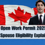 Canada Open Work Permit 2025 – TR to PR Spouse Eligibility Explained