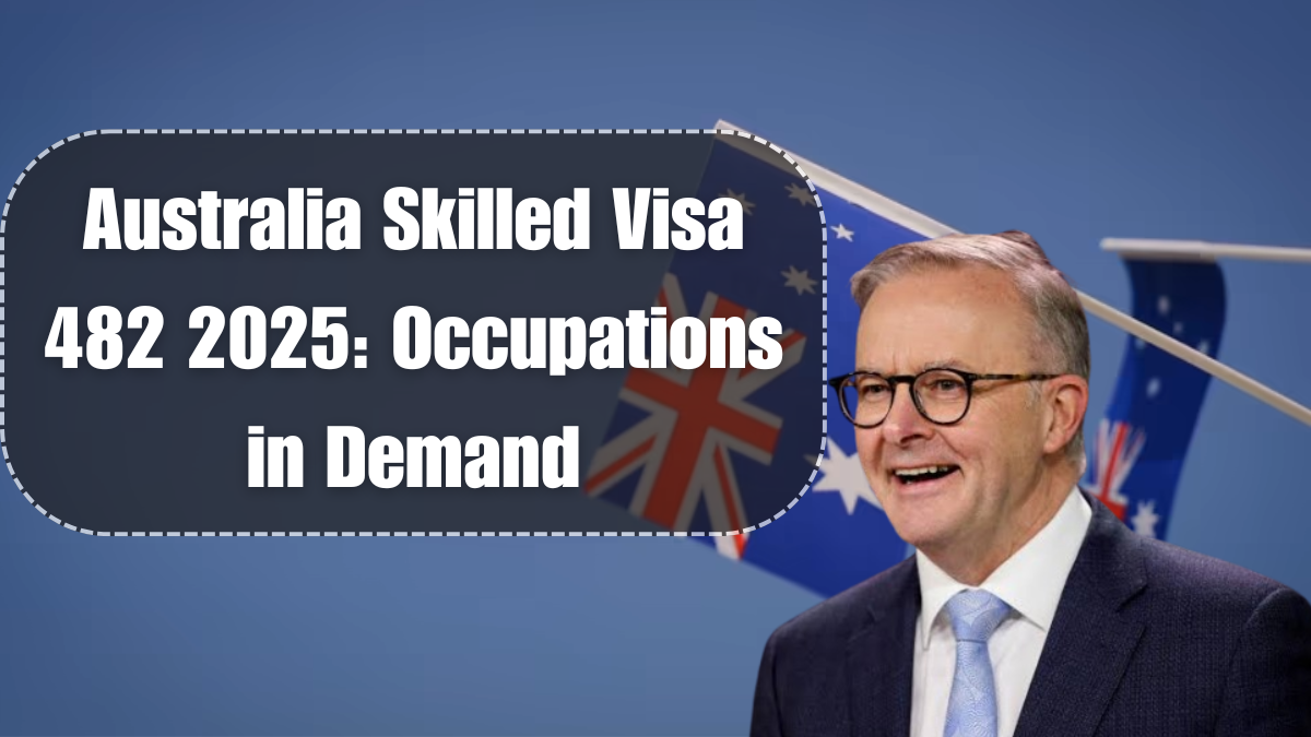 Australia Skilled Visa 482 2025: Occupations in Demand