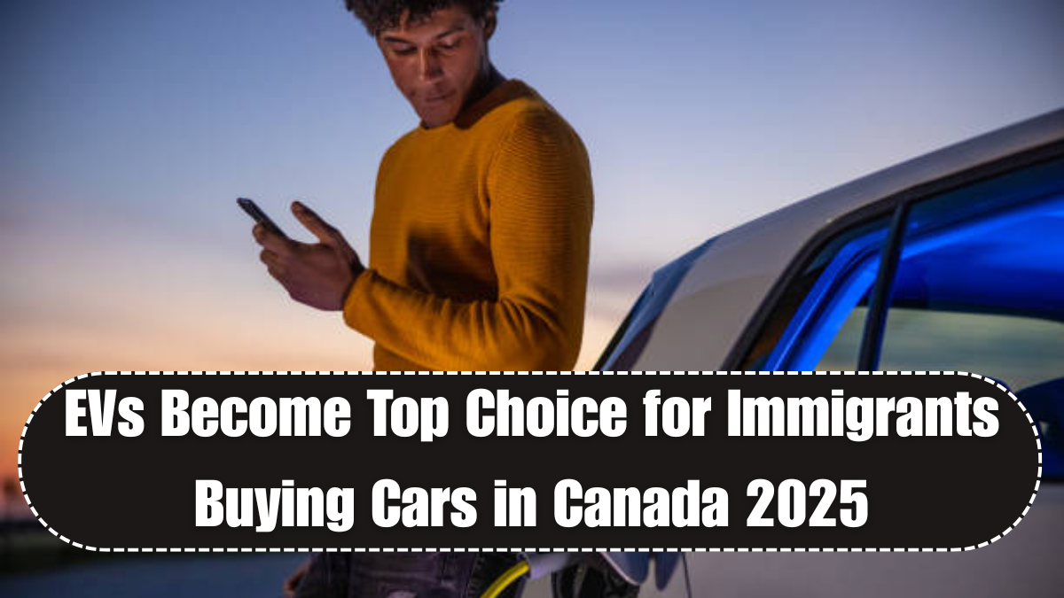 EVs Become Top Choice for Immigrants Buying Cars in Canada 2025