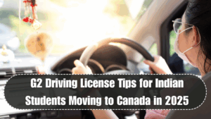 G2 Driving License Tips for Indian Students Moving to Canada in 2025
