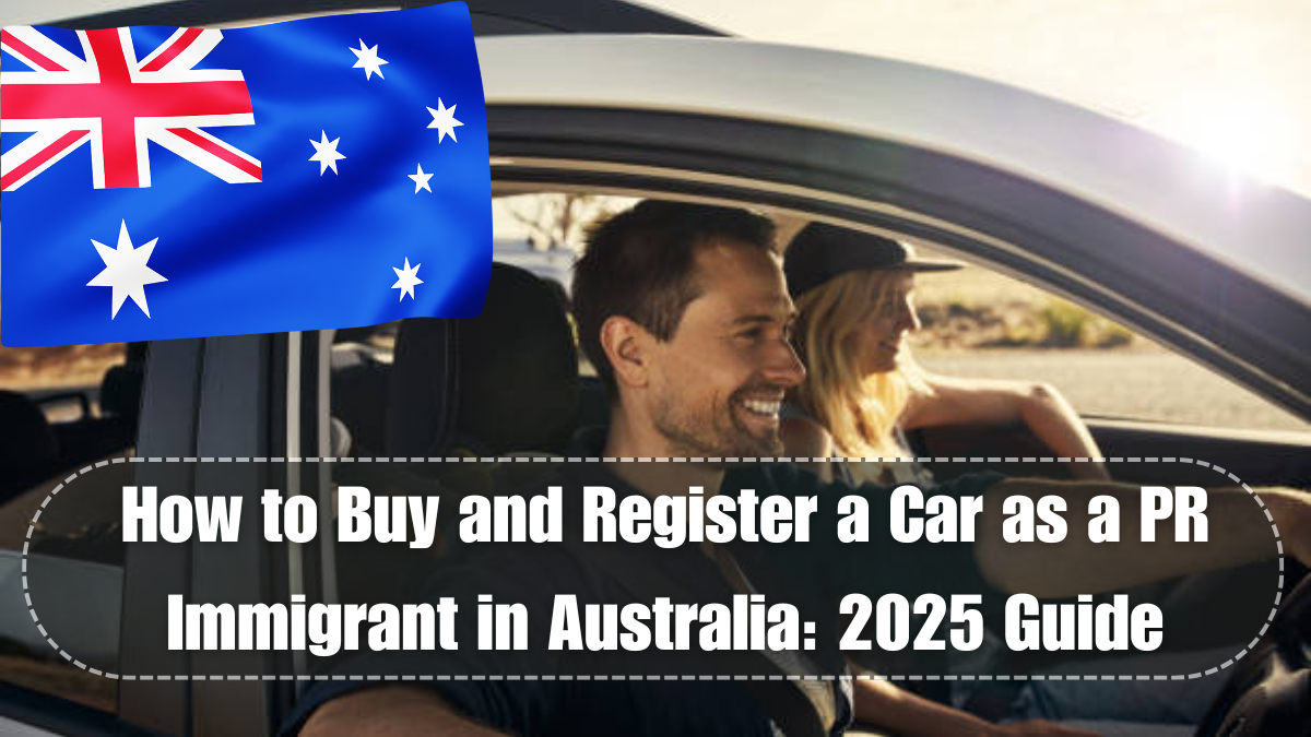How to Buy and Register a Car as a PR Immigrant in Australia: 2025 Guide