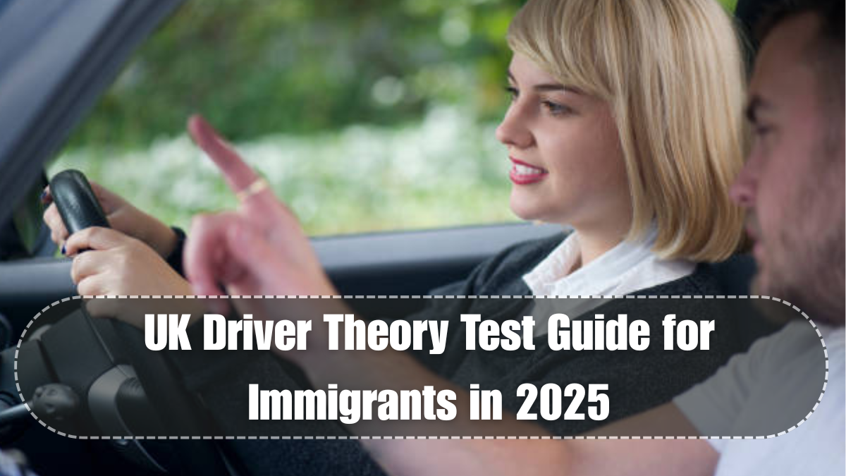 UK Driver Theory Test Guide for Immigrants in 2025