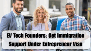 EV Tech Founders: Get Immigration Support Under Entrepreneur Visa