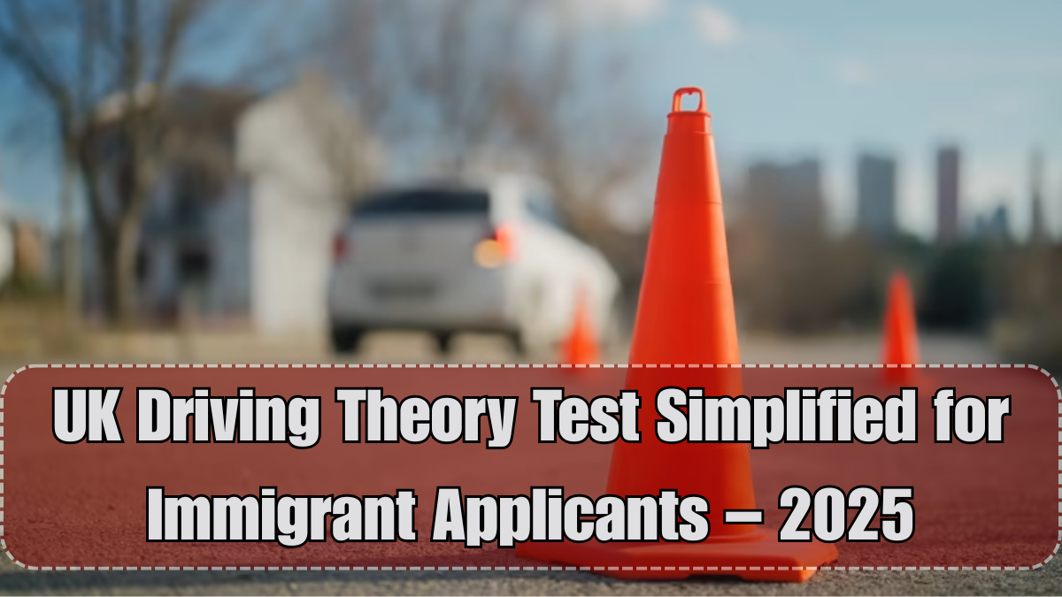 UK Driving Theory Test Simplified for Immigrant Applicants – 2025