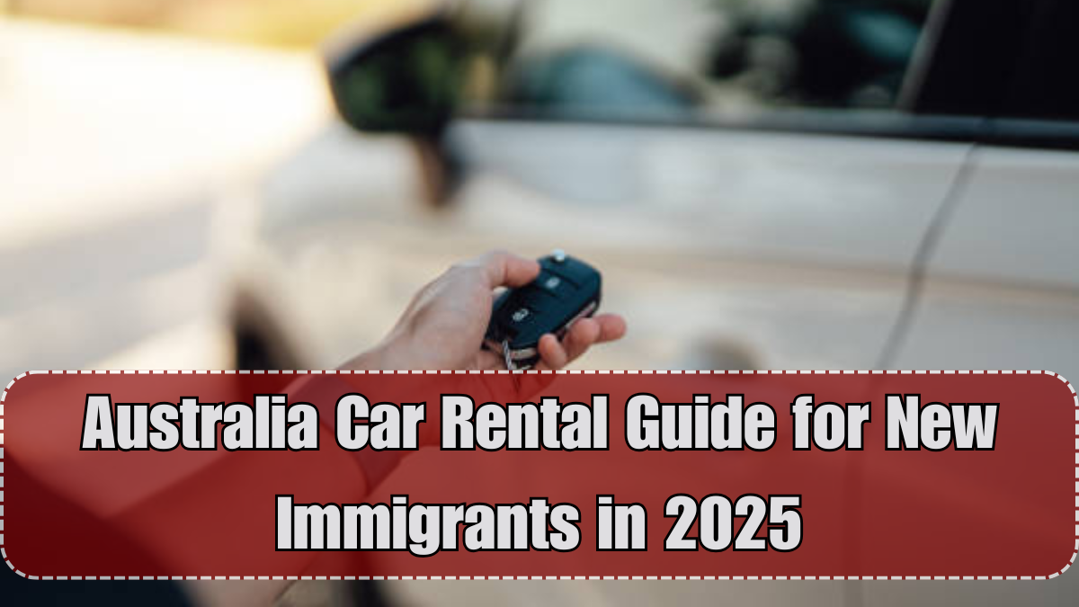 Australia Car Rental Guide for New Immigrants in 2025