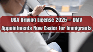 USA Driving License 2025 – DMV Appointments Now Easier for Immigrants