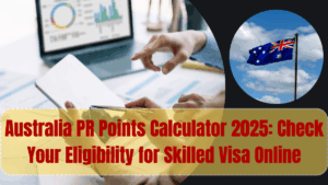 Australia PR Points Calculator 2025: Check Your Eligibility for Skilled Visa Online
