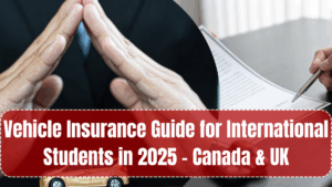 Vehicle Insurance Guide for International Students in 2025 – Canada & UK