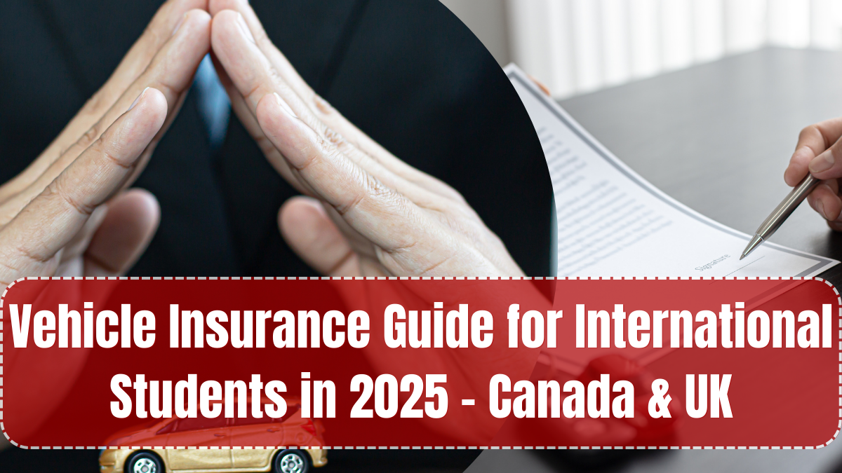 Vehicle Insurance Guide for International Students in 2025 – Canada & UK
