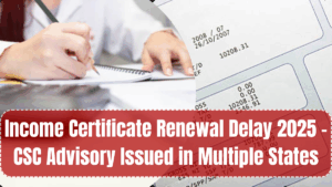 Income Certificate Renewal Delay 2025 – CSC Advisory Issued in Multiple States