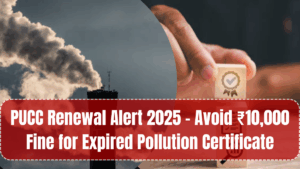 PUCC Renewal Alert 2025 – Avoid ₹10,000 Fine for Expired Pollution Certificate