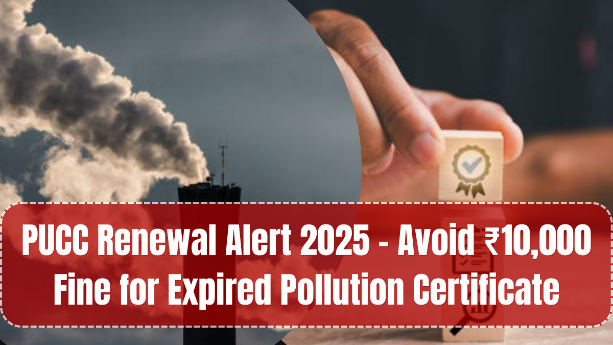 PUCC Renewal Alert 2025 – Avoid ₹10,000 Fine for Expired Pollution Certificate