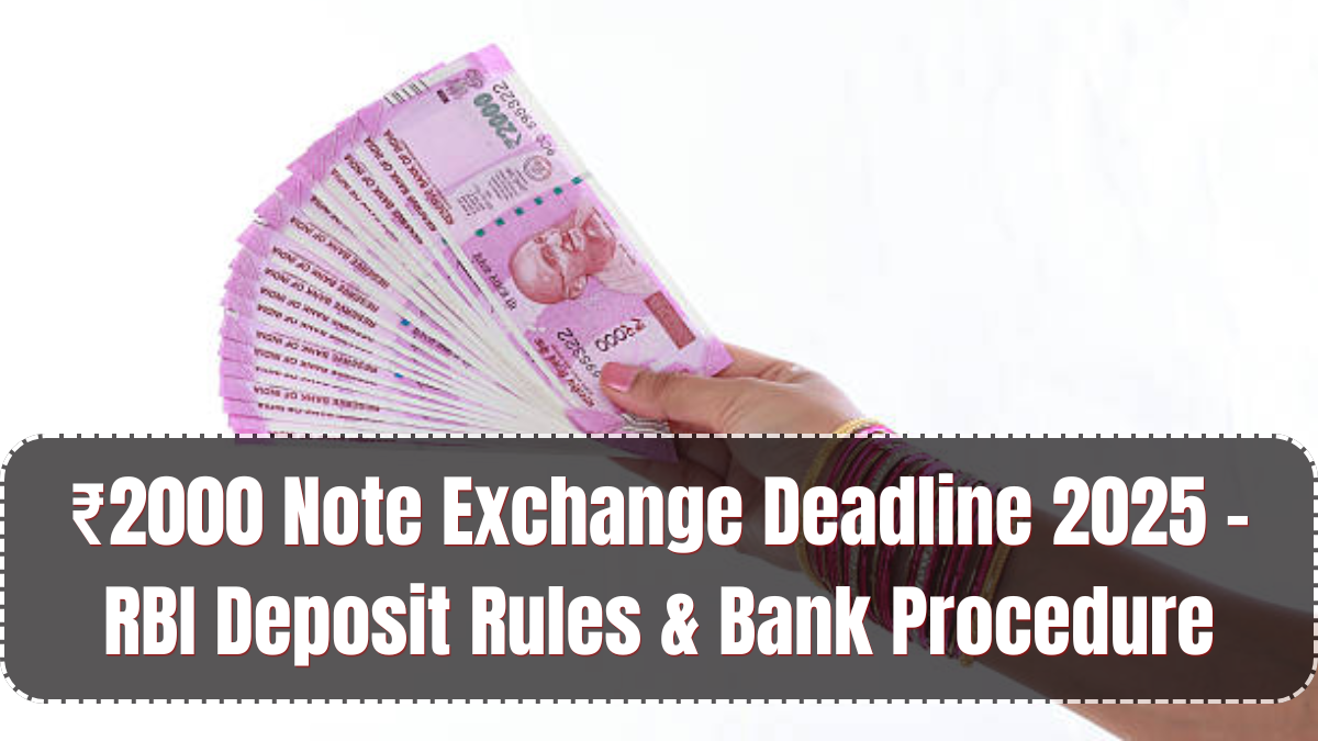 ₹2000 Note Exchange Deadline 2025 – RBI Deposit Rules & Bank Procedure