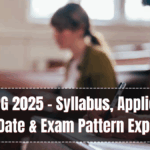 CUET PG 2025 – Syllabus, Application Form Date & Exam Pattern Explained