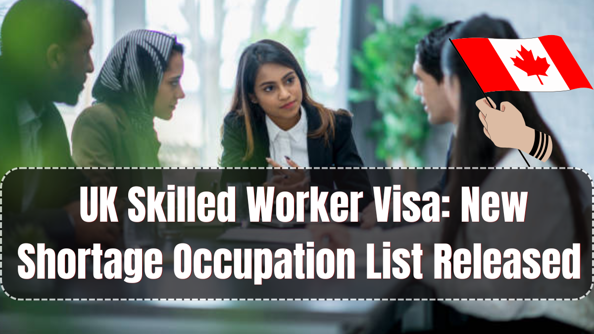 UK Skilled Worker Visa: New Shortage Occupation List Released 2025