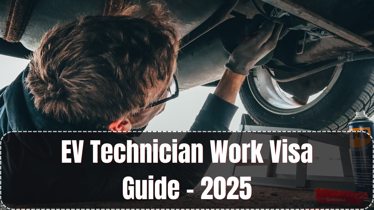 EV Technician Work Visa Guide – 2025