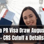 Canada PR Visa Draw August 2025 – CRS Cutoff & Details
