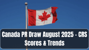 Canada PR Draw August 2025 – CRS Scores & Trends