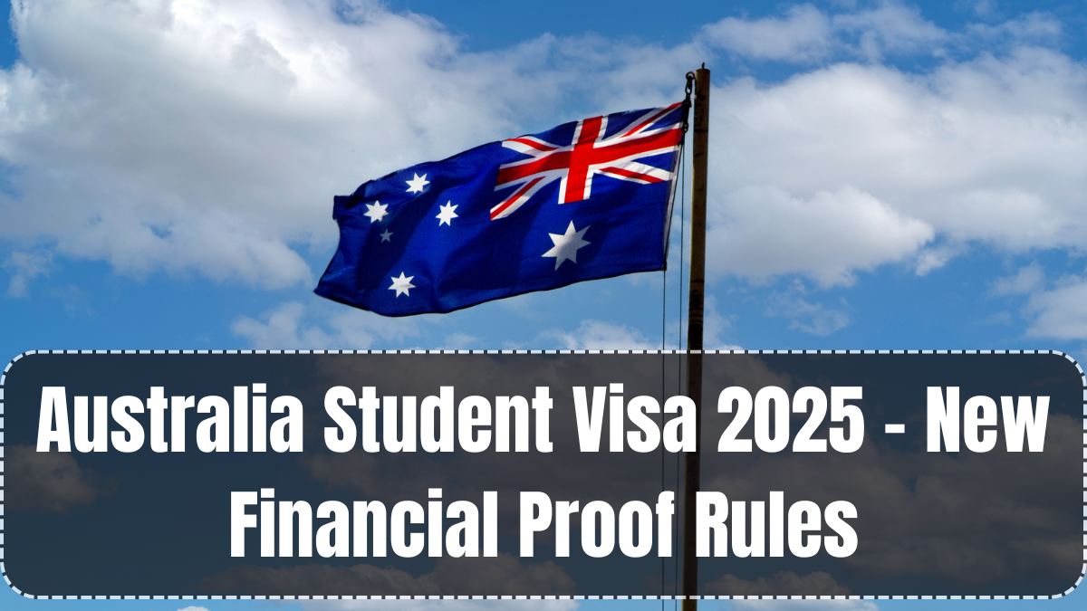 Australia Student Visa 2025 – New Financial Proof Rules