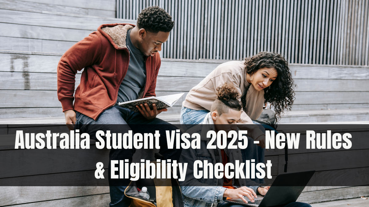 Australia Student Visa 2025 – New Rules & Eligibility Checklist