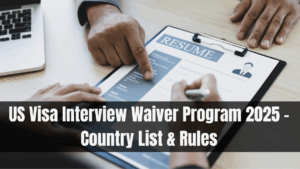 US Visa Interview Waiver Program 2025 – Country List & Rules