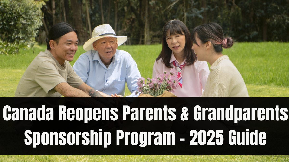 Canada Reopens Parents & Grandparents Sponsorship Program – 2025 Guide