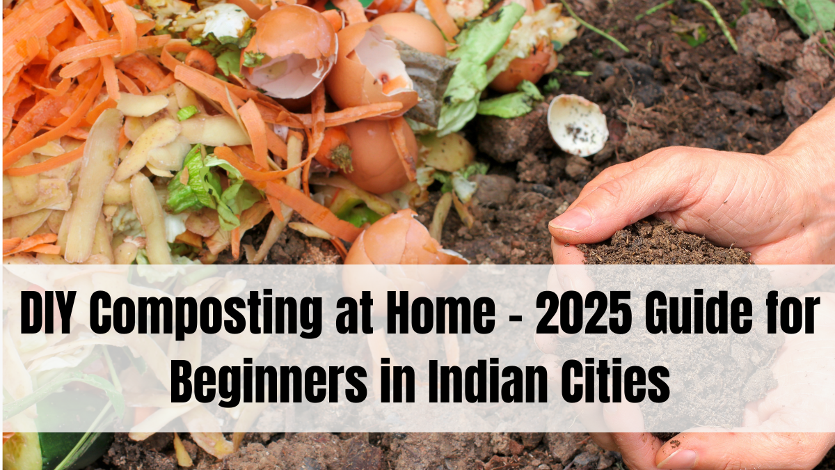 DIY Composting at Home – 2025 Guide for Beginners in Indian Cities