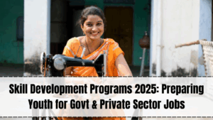 Skill Development Programs 2025: Preparing Youth for Govt & Private Sector Jobs