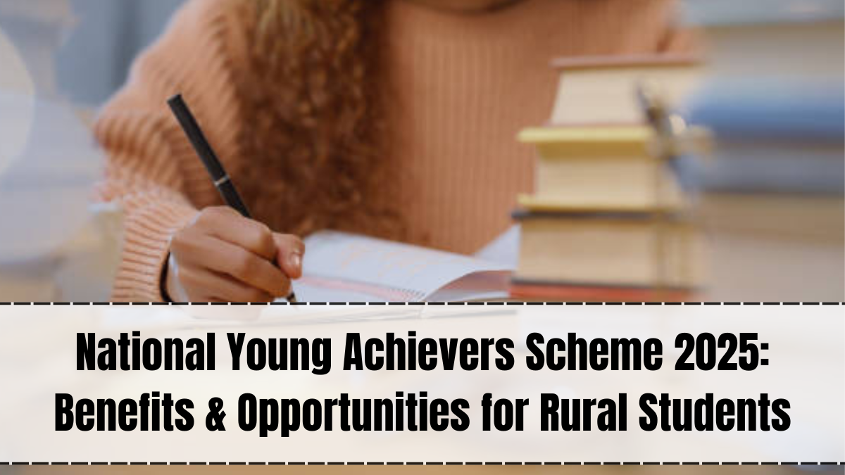 National Young Achievers Scheme 2025: Benefits & Opportunities for Rural Students