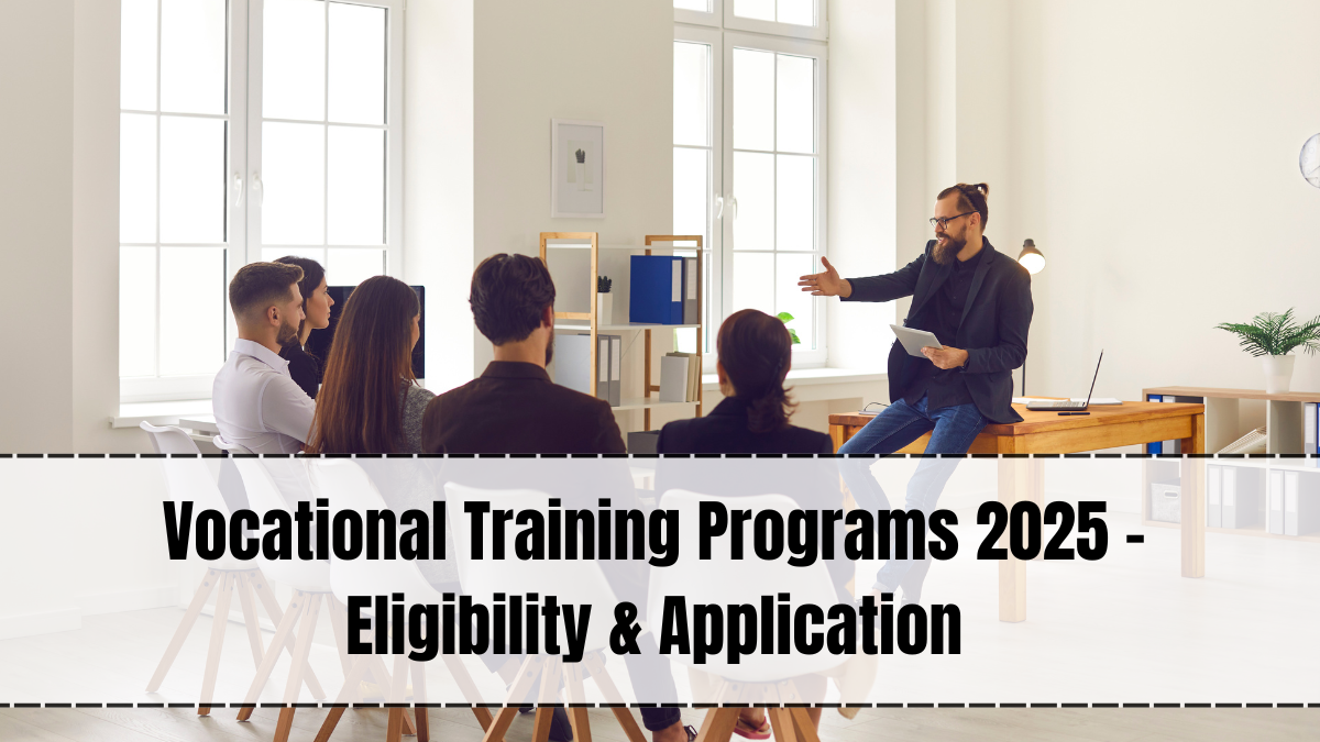 Vocational Training Programs 2025 – Eligibility & Application