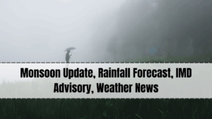Monsoon Update, Rainfall Forecast, IMD Advisory, Weather News
