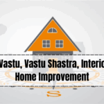 Home Vastu, Vastu Shastra, Interior Tips, Home Improvement