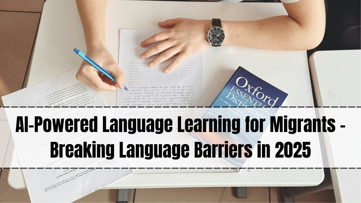 AI-Powered Language Learning for Migrants – Breaking Language Barriers in 2025