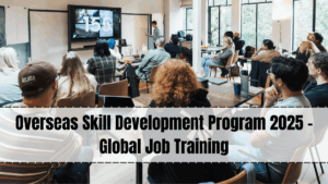 Overseas Skill Development Program 2025 – Global Job Training