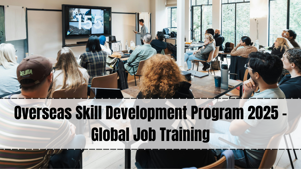 Overseas Skill Development Program 2025 – Global Job Training
