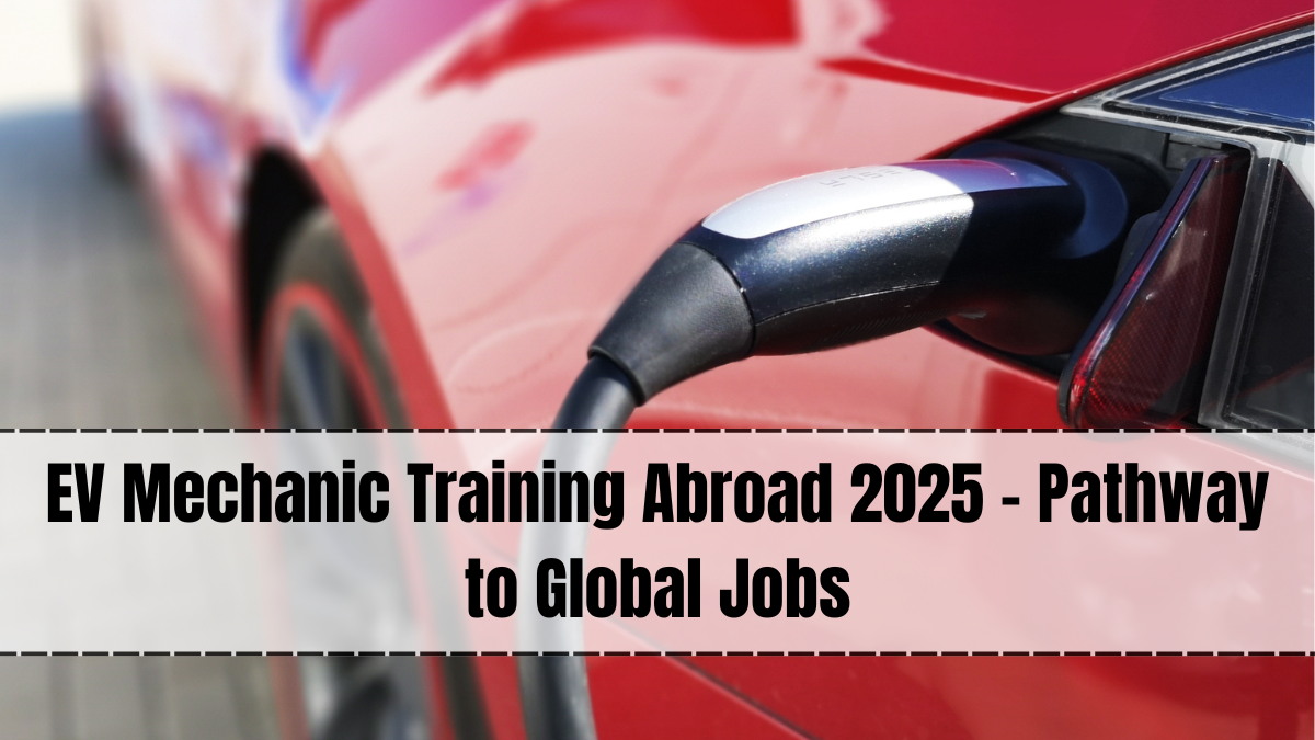 EV Mechanic Training Abroad 2025 – Pathway to Global Jobs