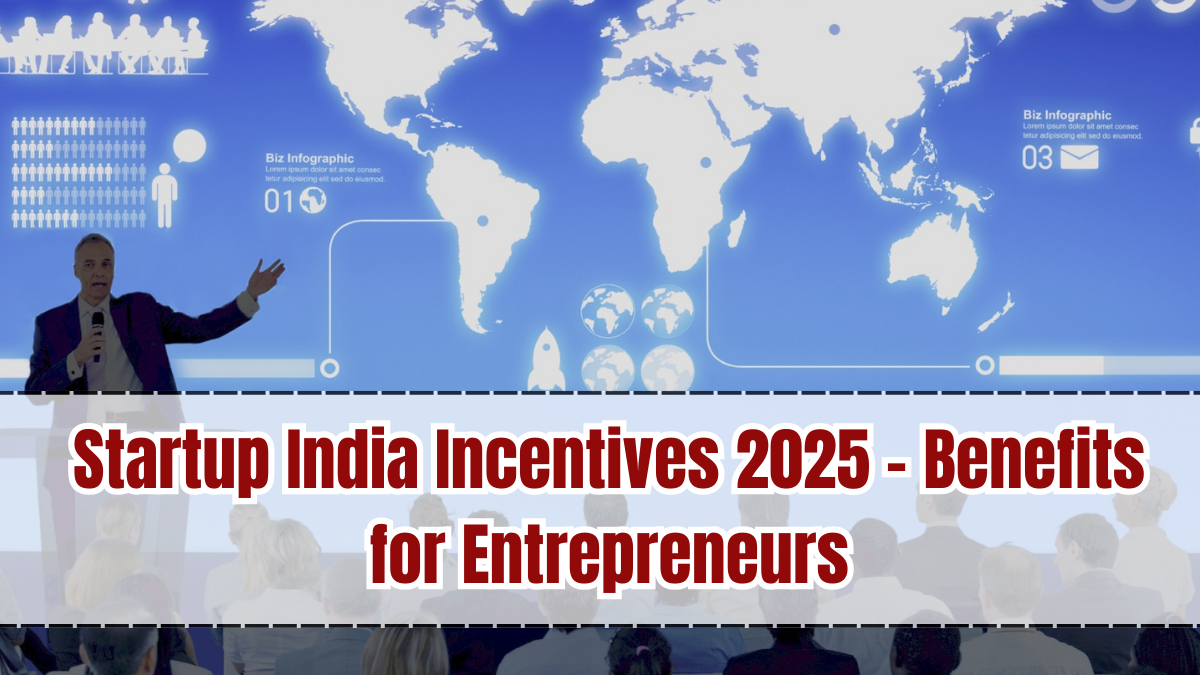 Startup India Incentives 2025 – Benefits for Entrepreneurs