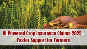 AI-Powered Crop Insurance Claims 2025 – Faster Support for Farmers